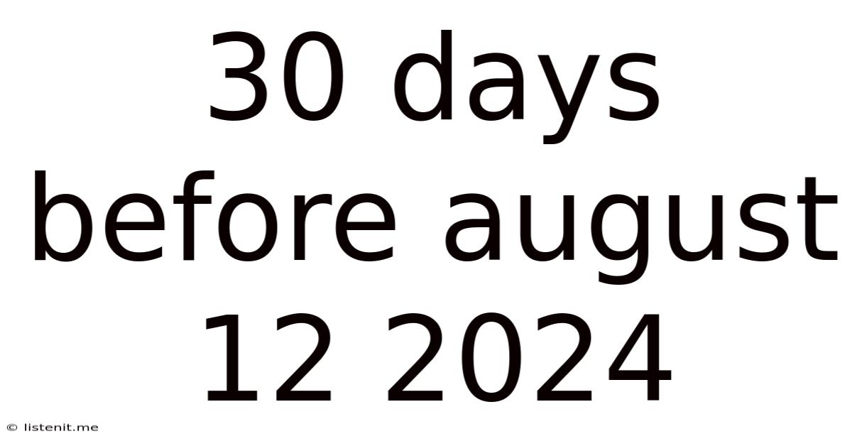 30 Days Before August 12 2024