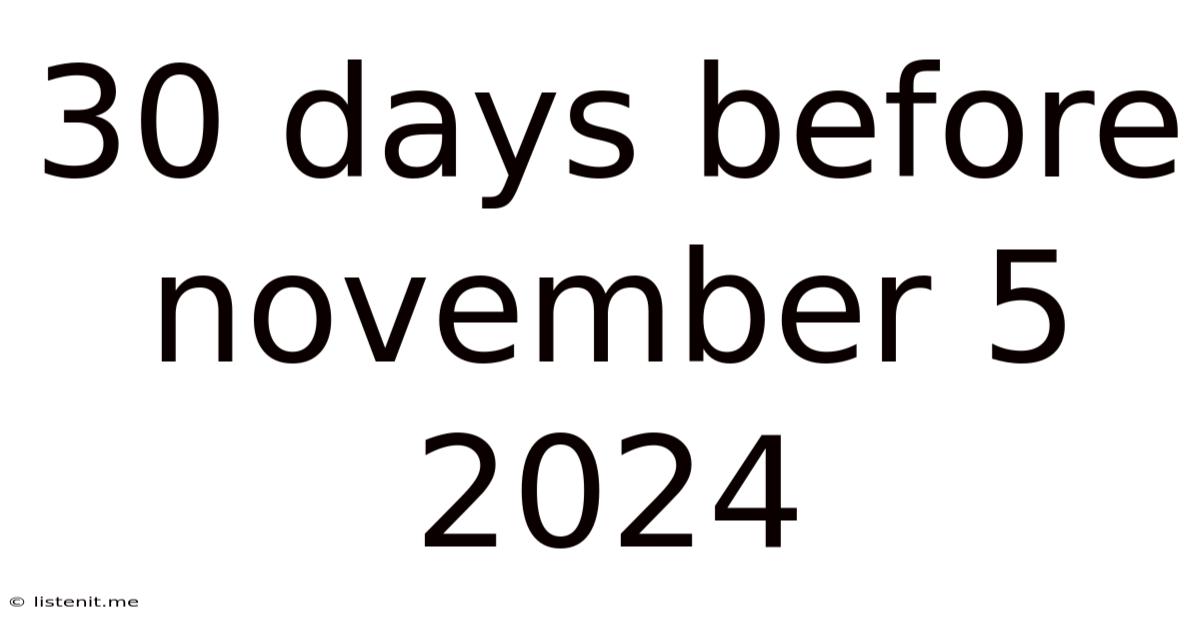 30 Days Before November 5 2024