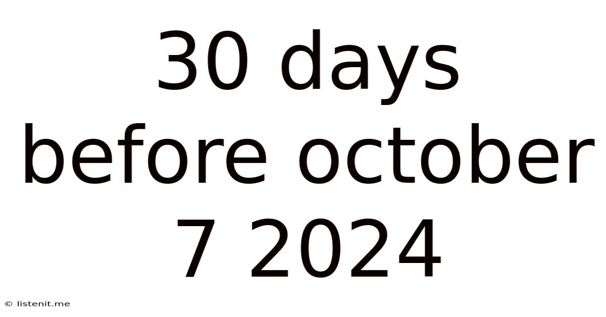 30 Days Before October 7 2024