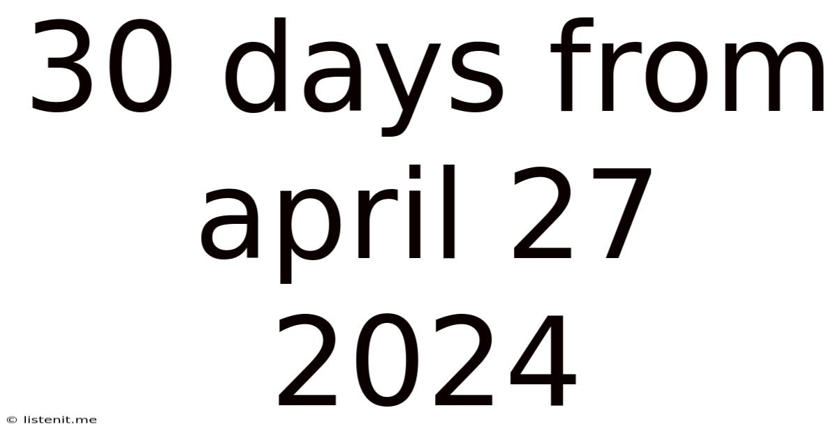 30 Days From April 27 2024