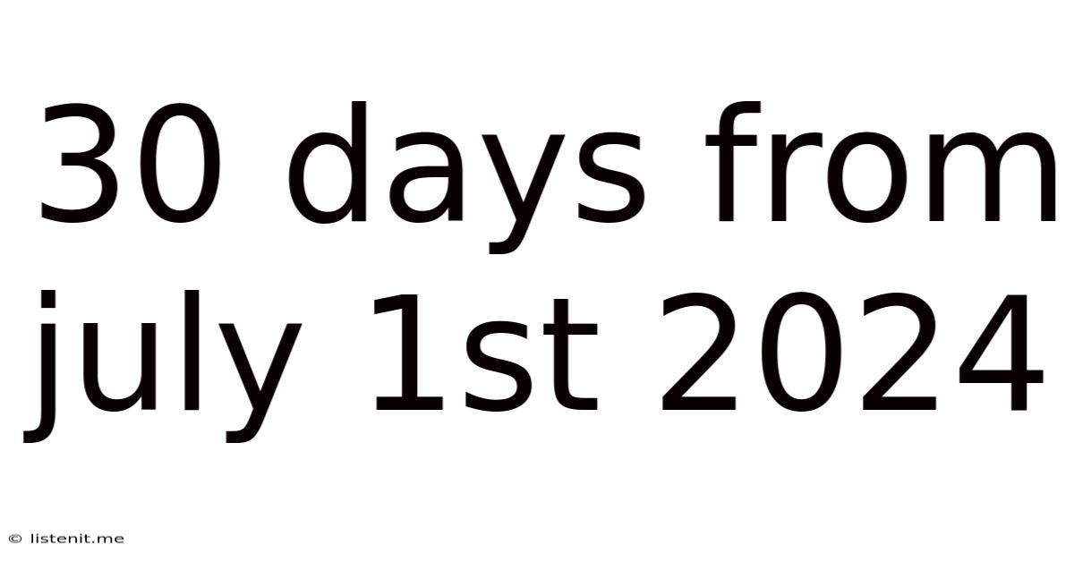 30 Days From July 1st 2024