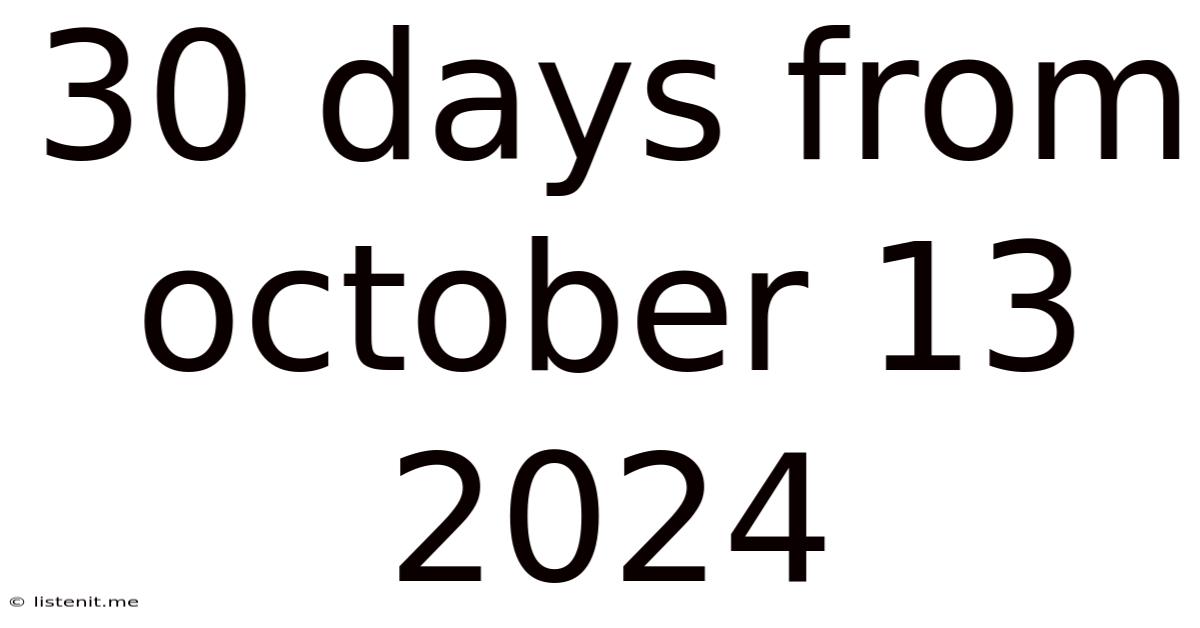 30 Days From October 13 2024
