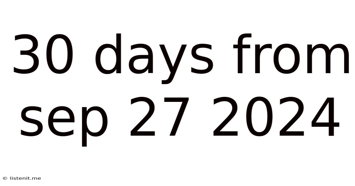 30 Days From Sep 27 2024