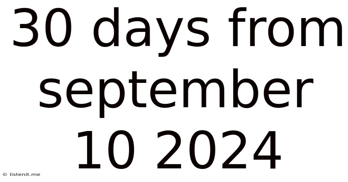 30 Days From September 10 2024