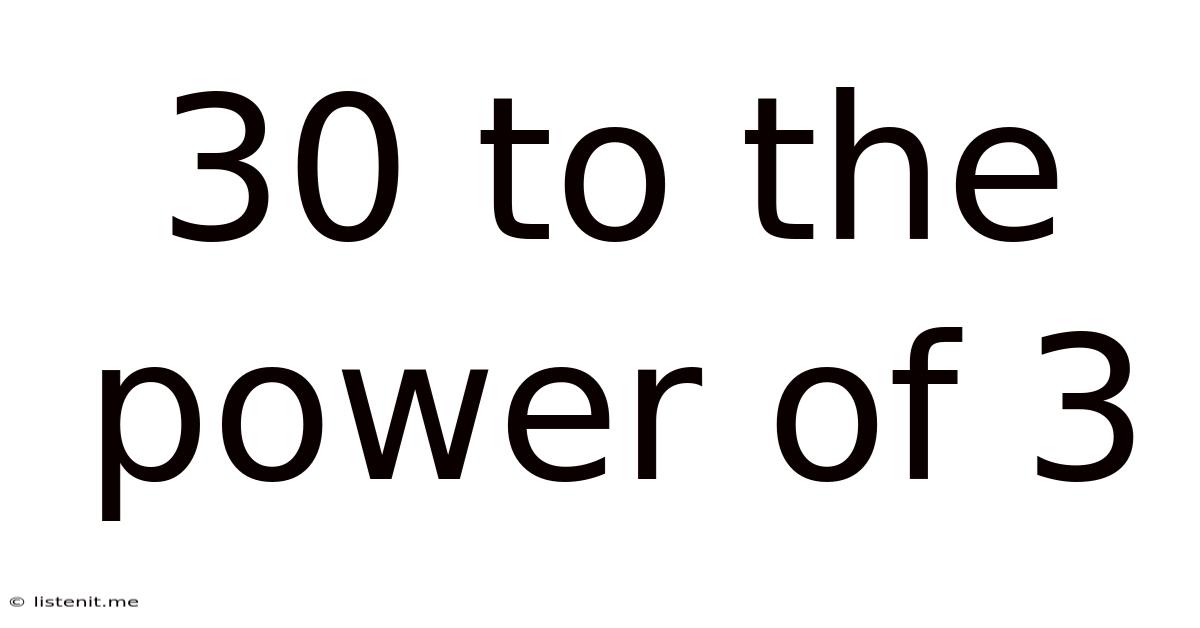 30 To The Power Of 3