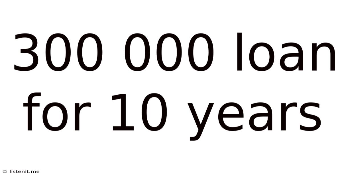 300 000 Loan For 10 Years