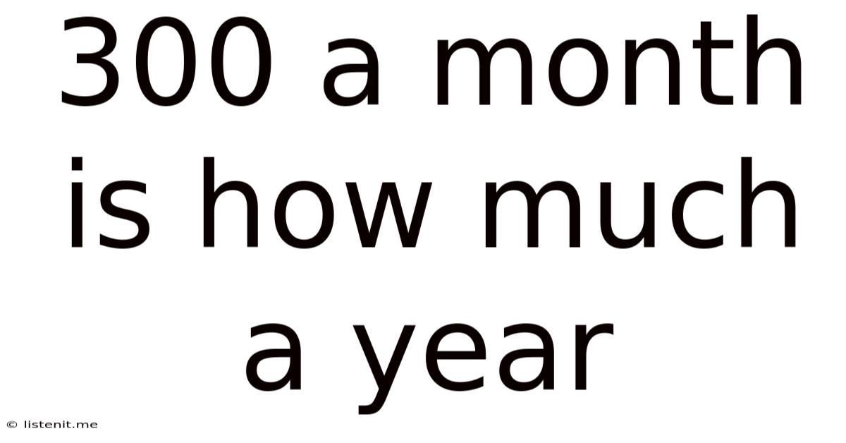 300 A Month Is How Much A Year