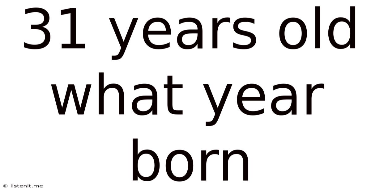 31 Years Old What Year Born