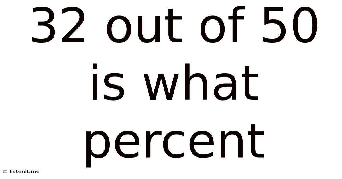 32 Out Of 50 Is What Percent