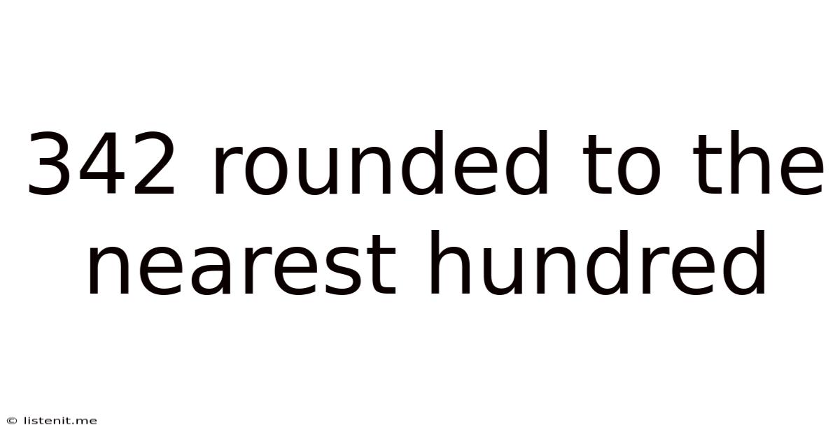 342 Rounded To The Nearest Hundred