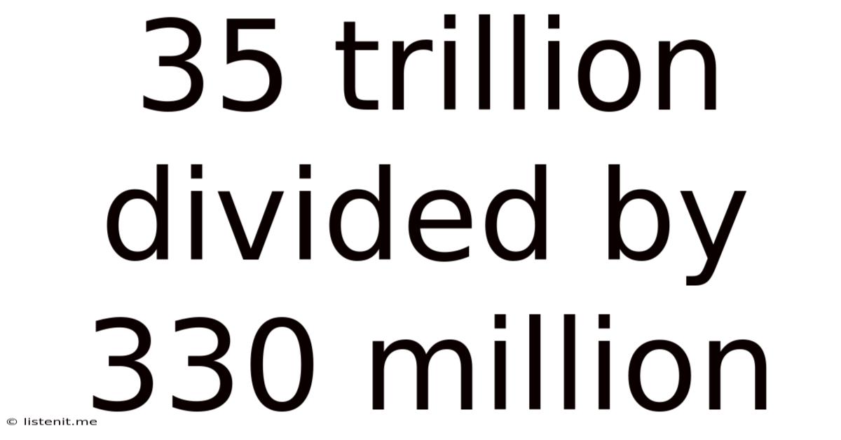 35 Trillion Divided By 330 Million