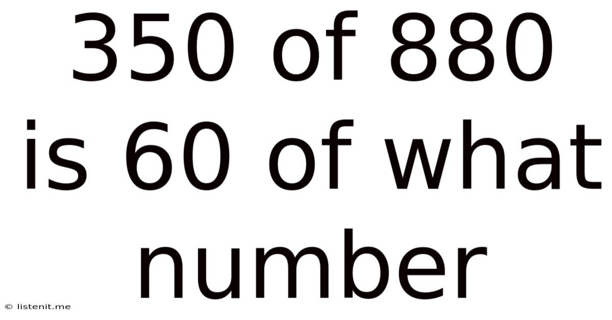 350 Of 880 Is 60 Of What Number
