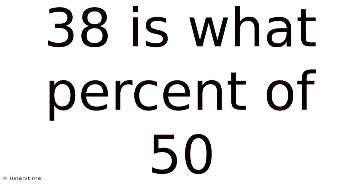 38 Is What Percent Of 50