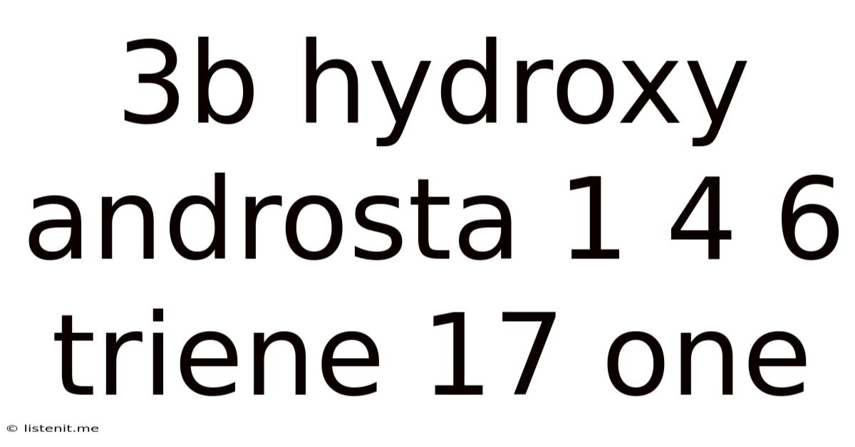 3b Hydroxy Androsta 1 4 6 Triene 17 One