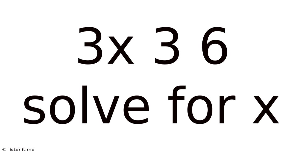 3x 3 6 Solve For X