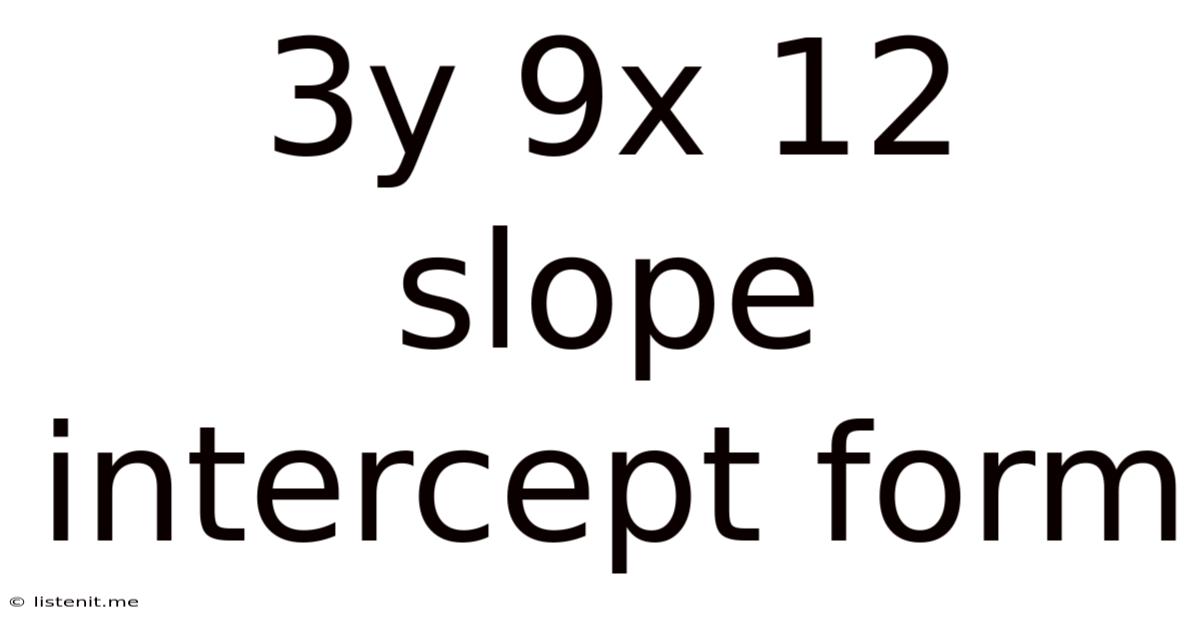 3y 9x 12 Slope Intercept Form