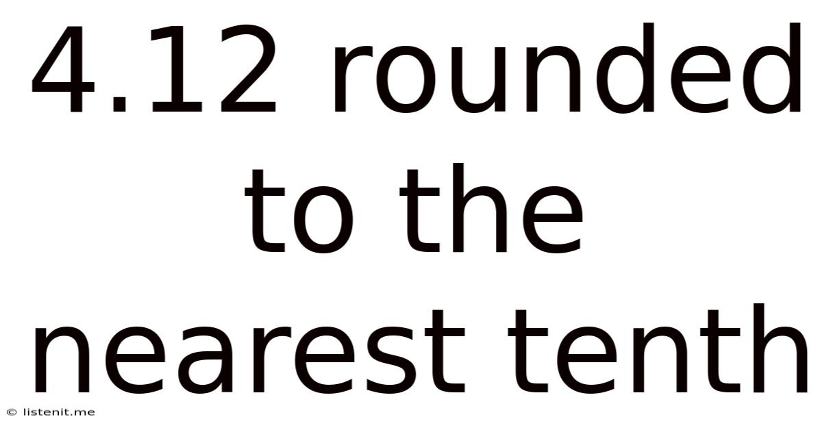 4.12 Rounded To The Nearest Tenth