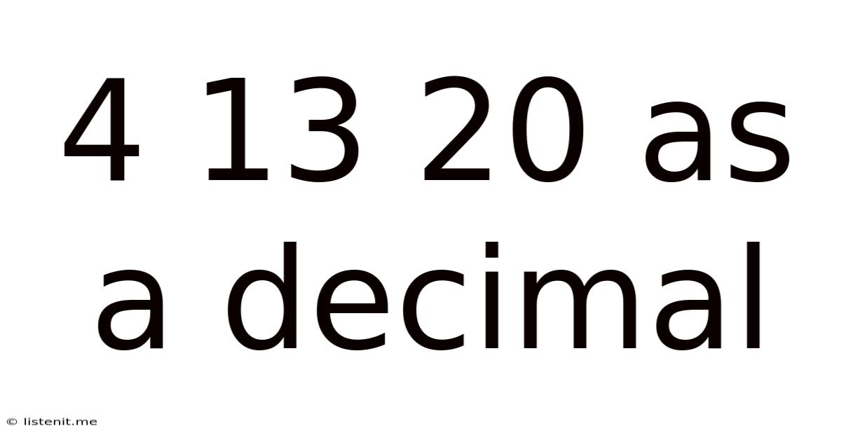 4 13 20 As A Decimal