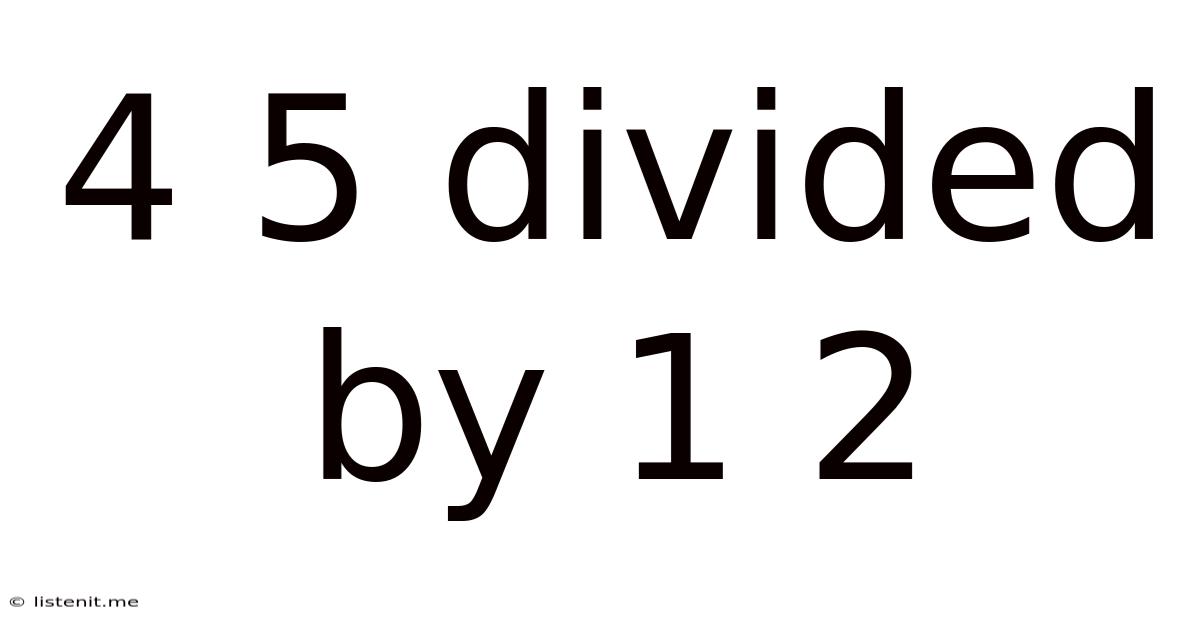 4 5 Divided By 1 2