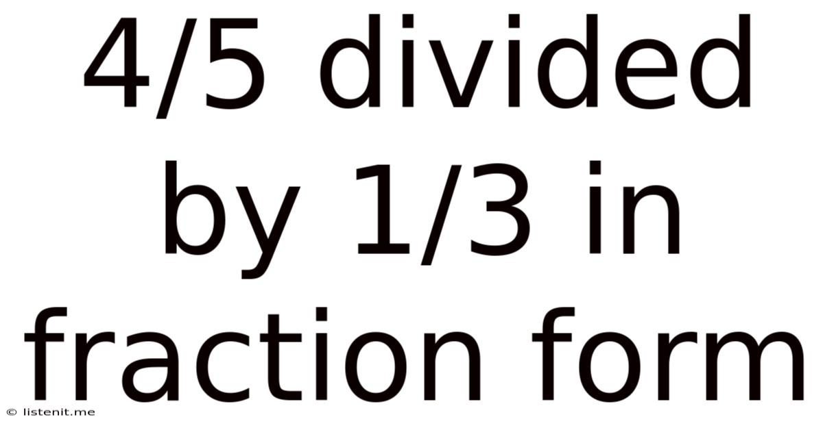 4/5 Divided By 1/3 In Fraction Form