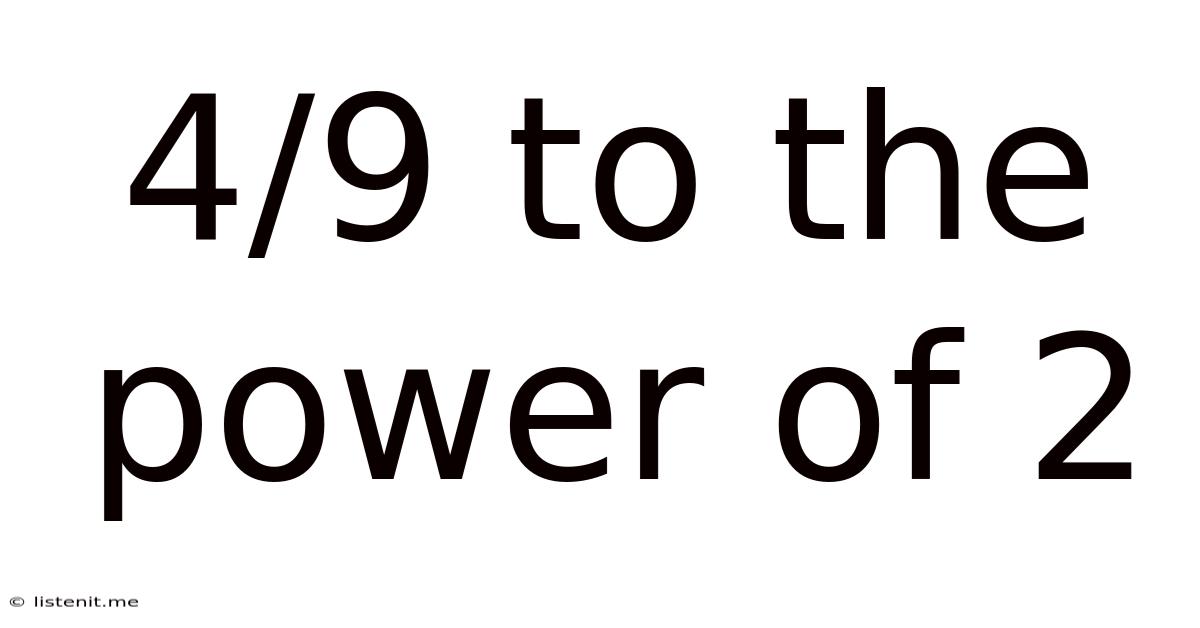 4/9 To The Power Of 2