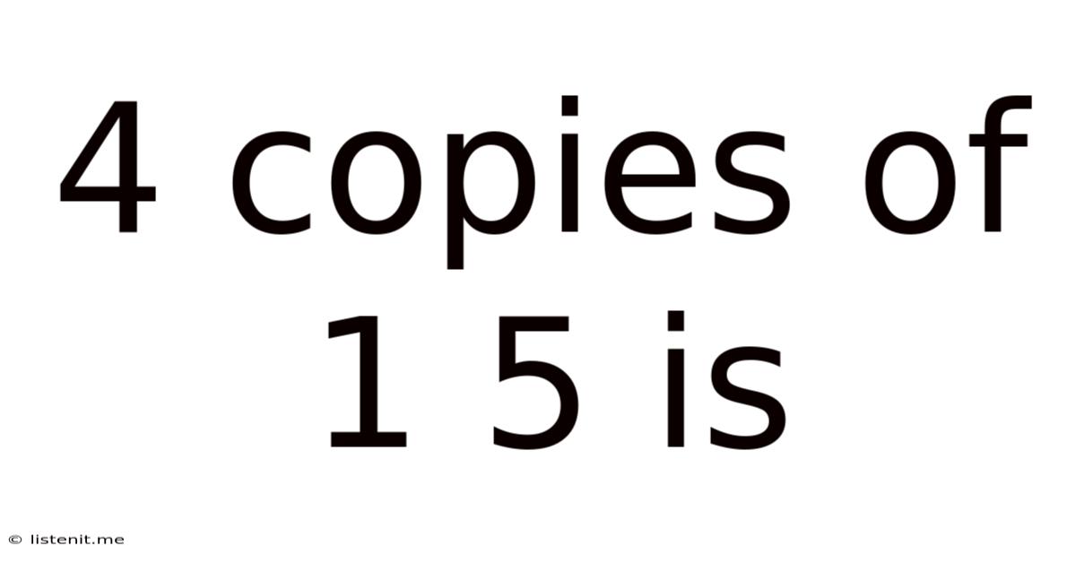 4 Copies Of 1 5 Is