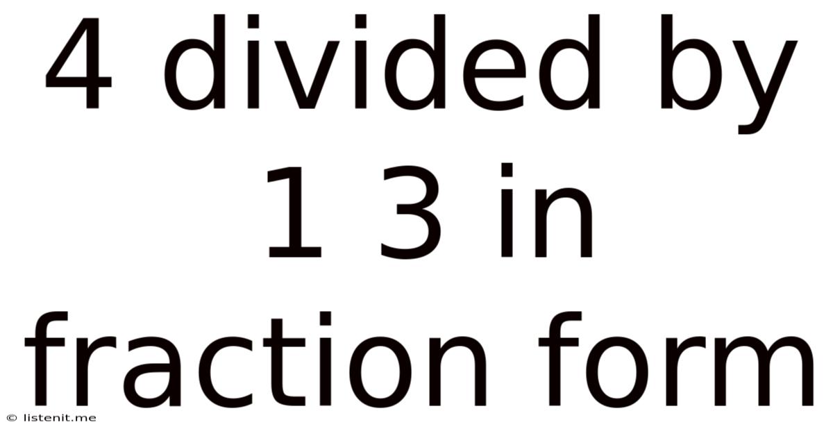 4 Divided By 1 3 In Fraction Form
