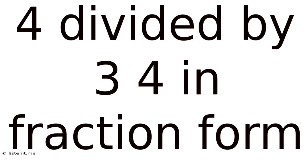 4 Divided By 3 4 In Fraction Form