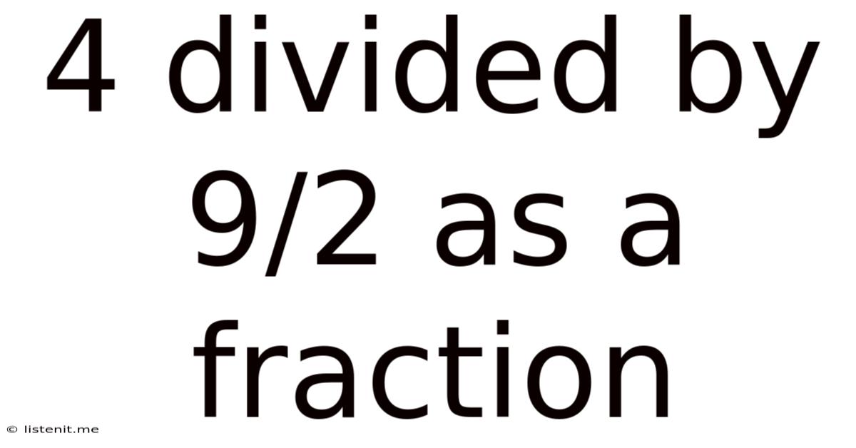 4 Divided By 9/2 As A Fraction