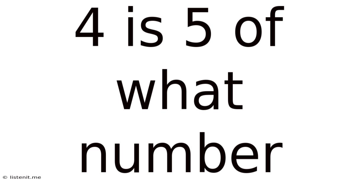 4 Is 5 Of What Number