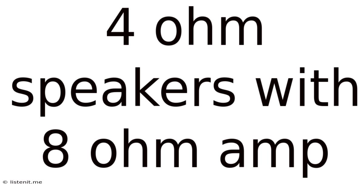 4 Ohm Speakers With 8 Ohm Amp