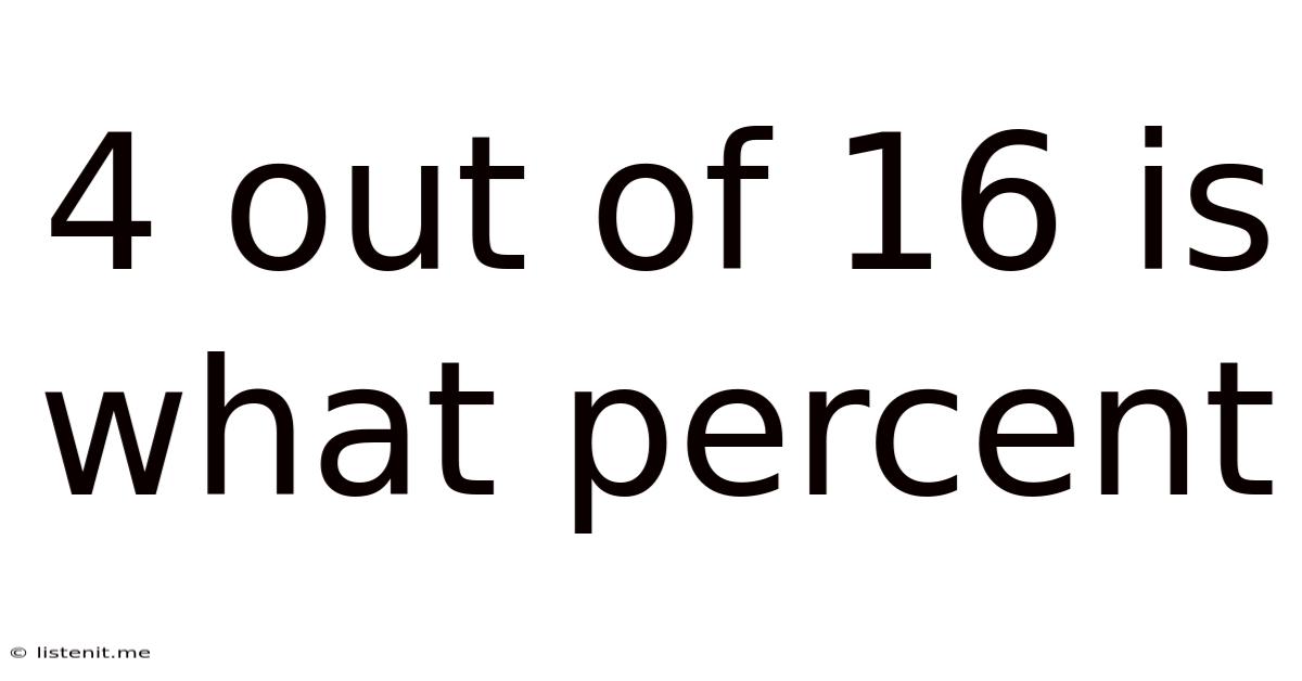 4 Out Of 16 Is What Percent