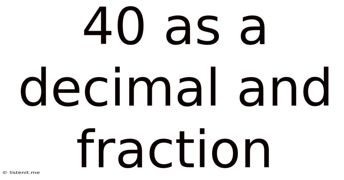 40 As A Decimal And Fraction