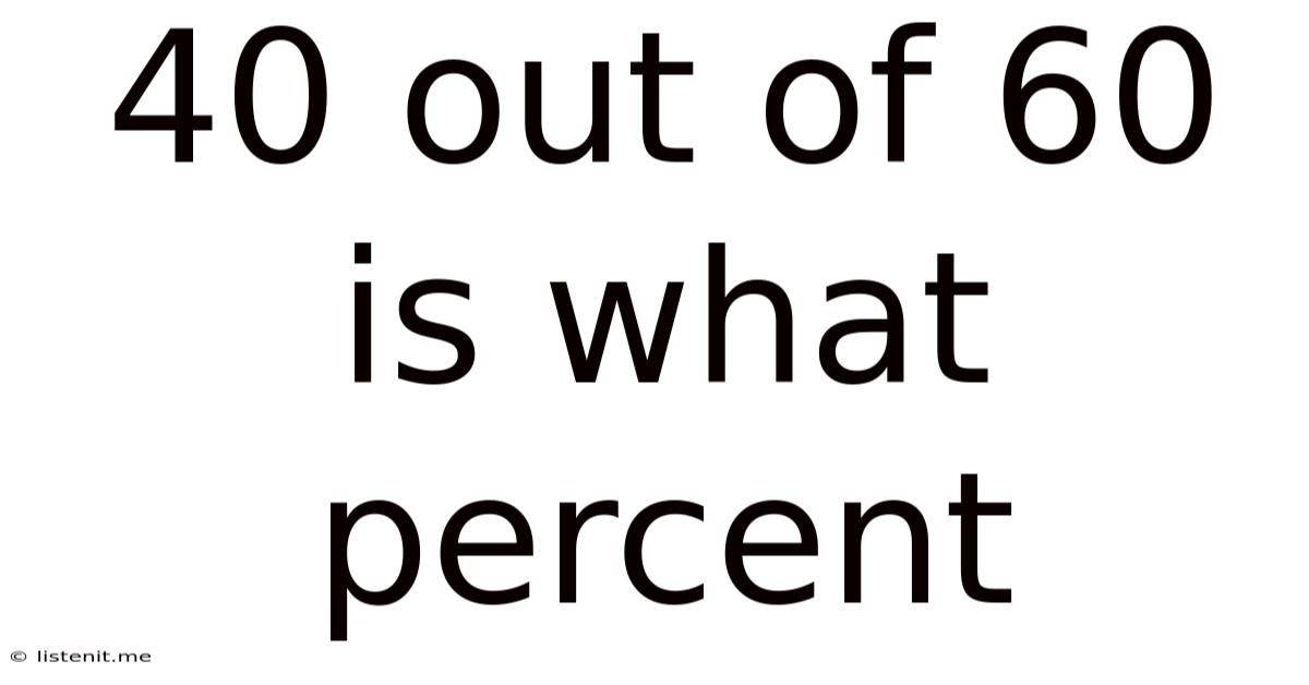 40 Out Of 60 Is What Percent