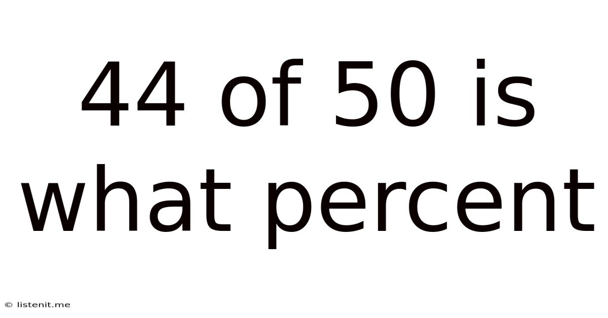 44 Of 50 Is What Percent