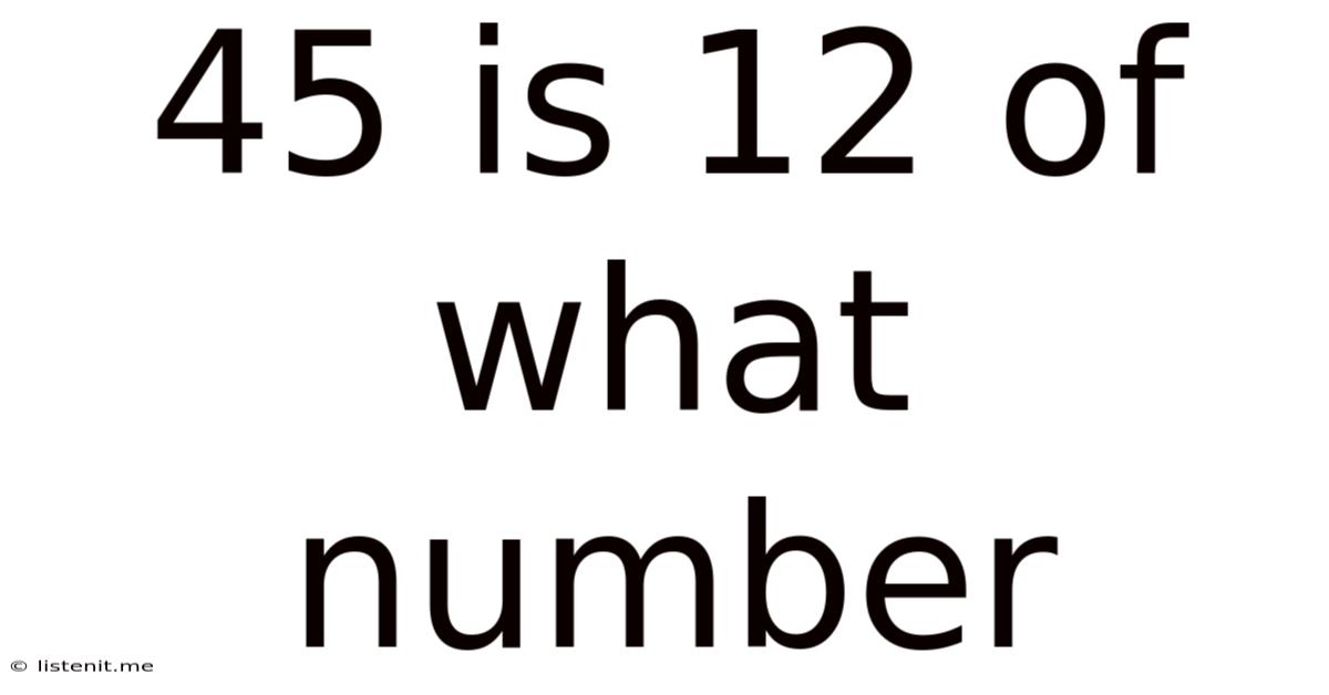 45 Is 12 Of What Number