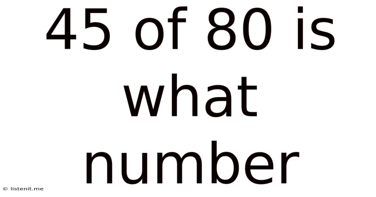 45 Of 80 Is What Number