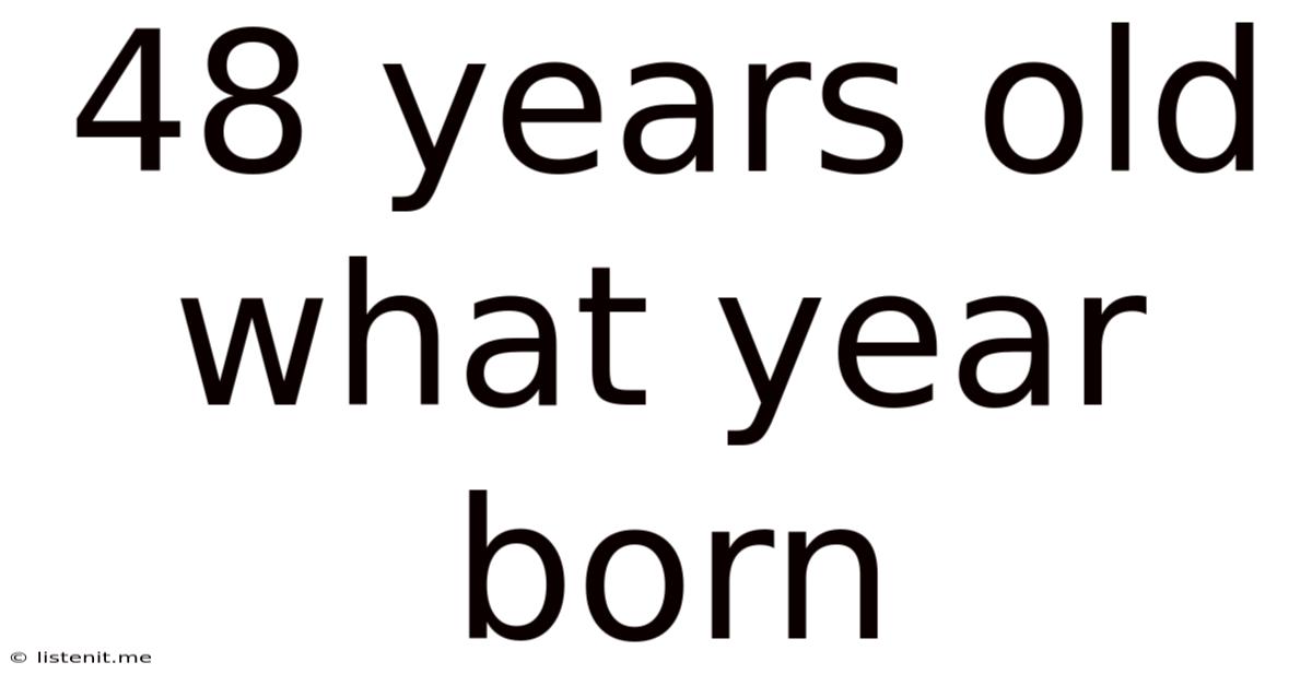 48 Years Old What Year Born