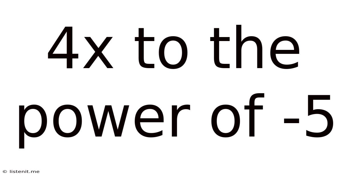 4x To The Power Of -5