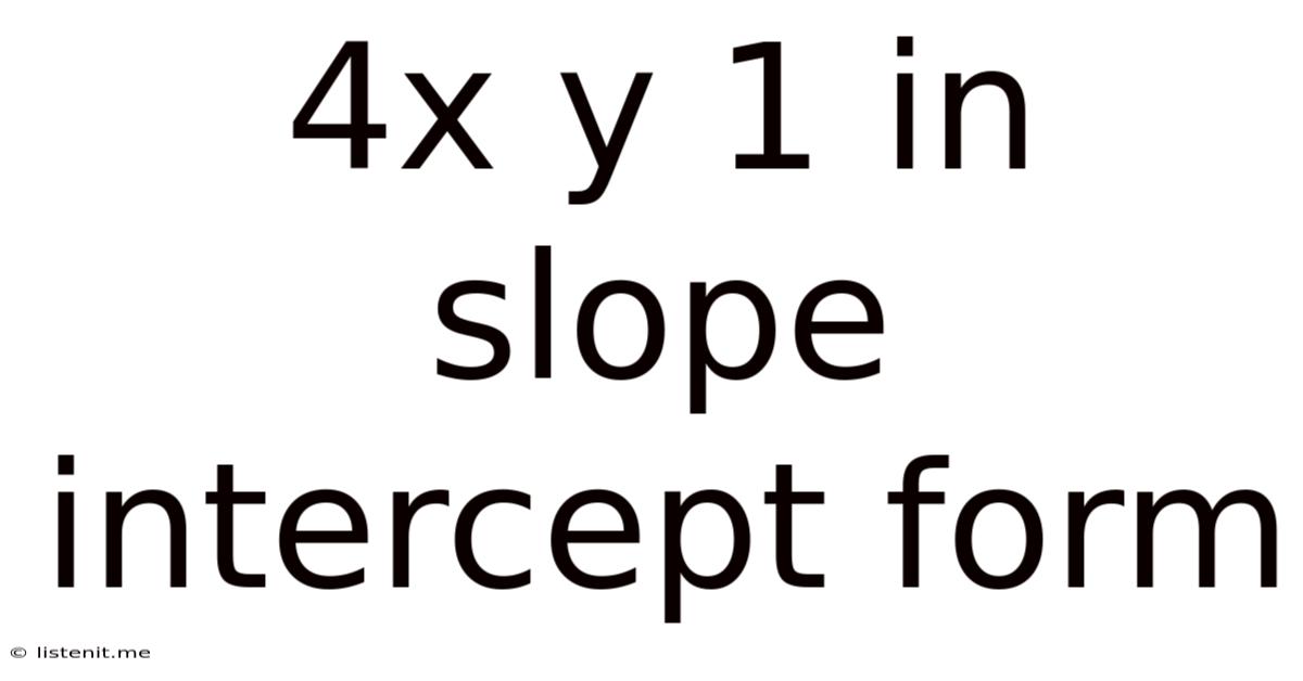 4x Y 1 In Slope Intercept Form