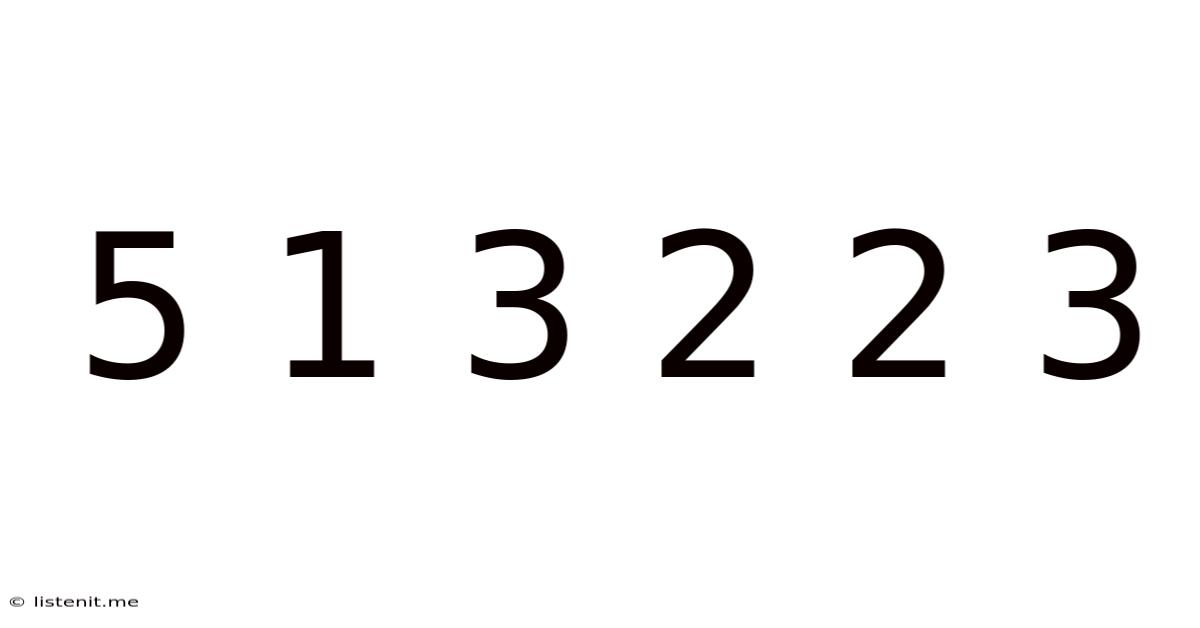 5 1 3 2 2 3