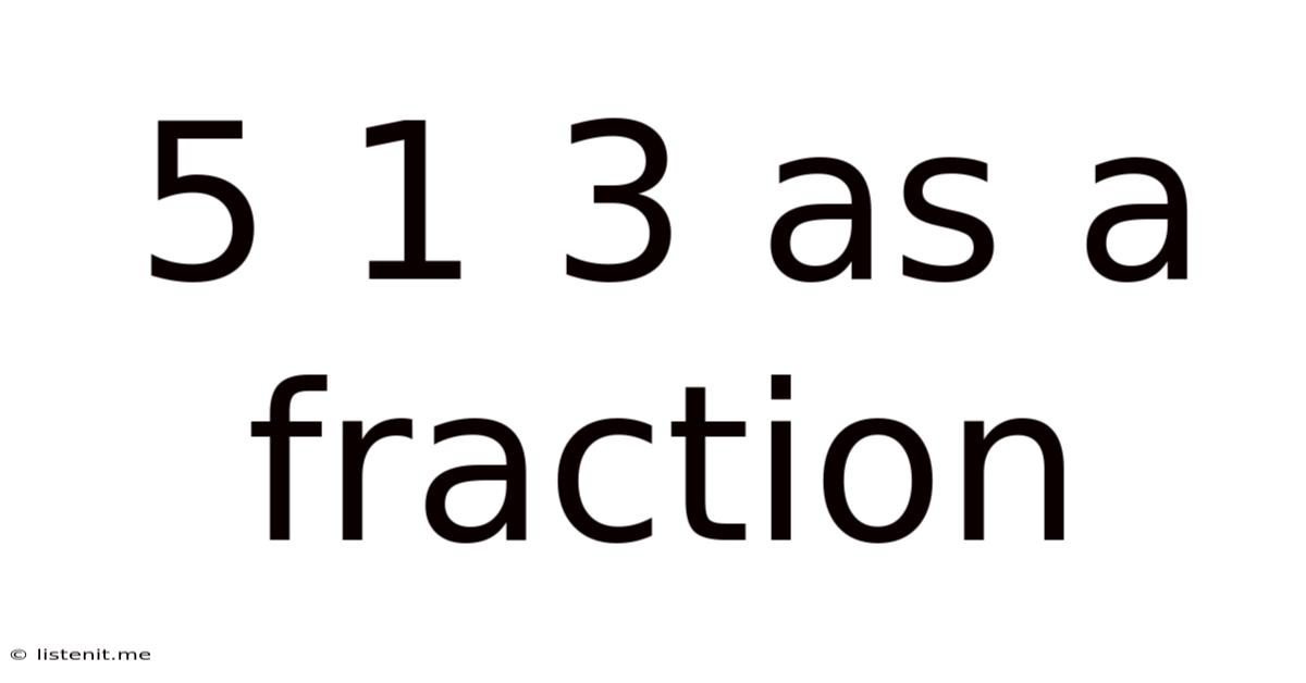 5 1 3 As A Fraction