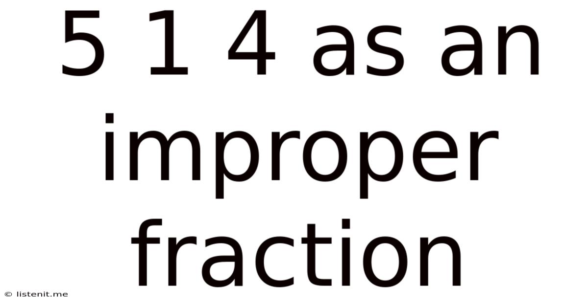 5 1 4 As An Improper Fraction