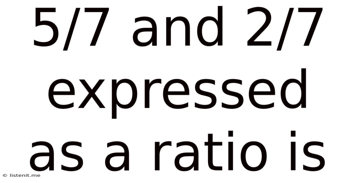 5/7 And 2/7 Expressed As A Ratio Is