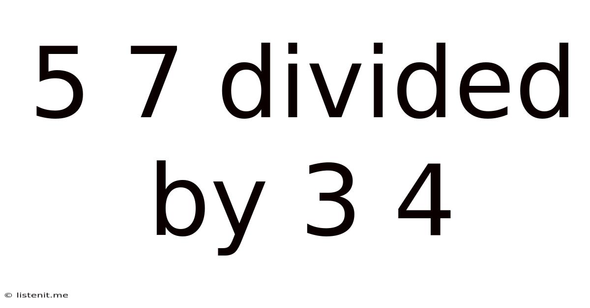 5 7 Divided By 3 4