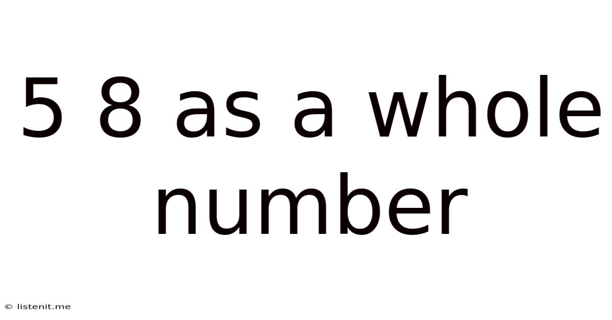 5 8 As A Whole Number