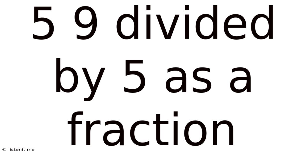 5 9 Divided By 5 As A Fraction