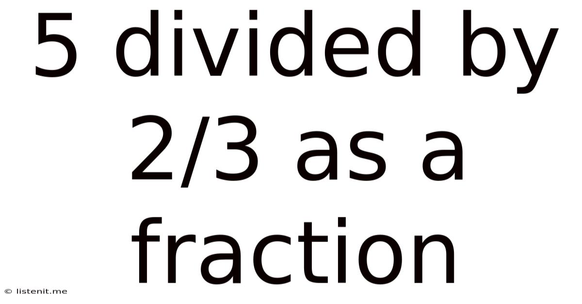 5 Divided By 2/3 As A Fraction
