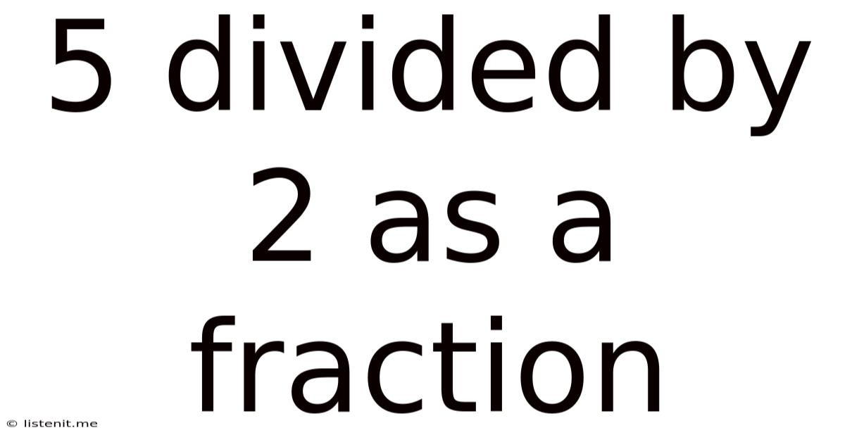 5 Divided By 2 As A Fraction