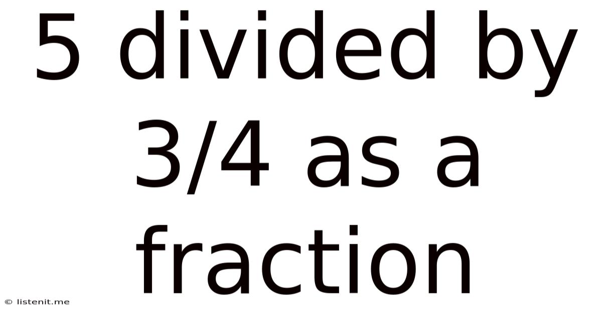 5 Divided By 3/4 As A Fraction